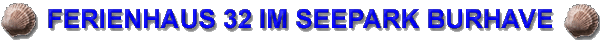 Banner Ferienhaus 32 im Seepark Burhave